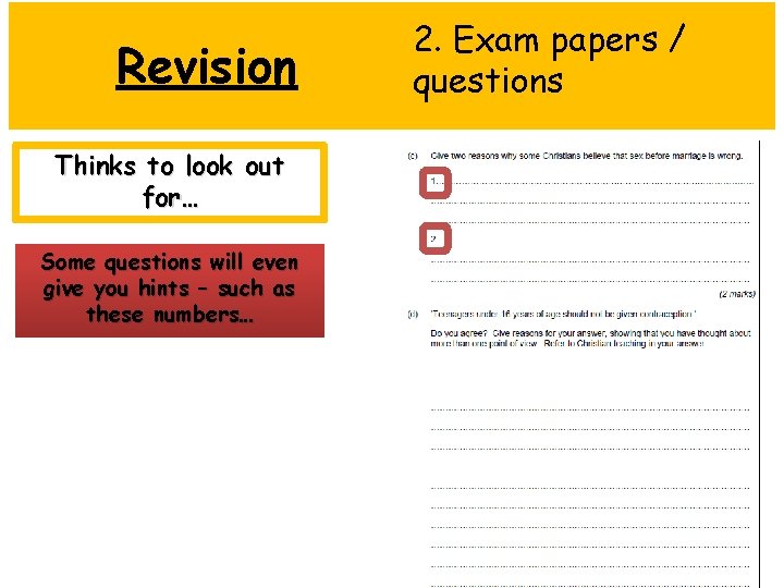 Revision Thinks to look out for… Some questions will even give you hints –