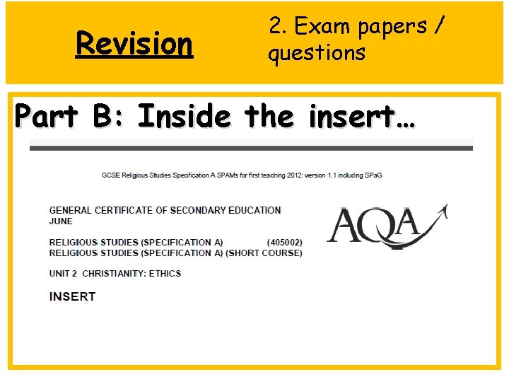 Revision 2. Exam papers / questions Part B: Inside the insert… 