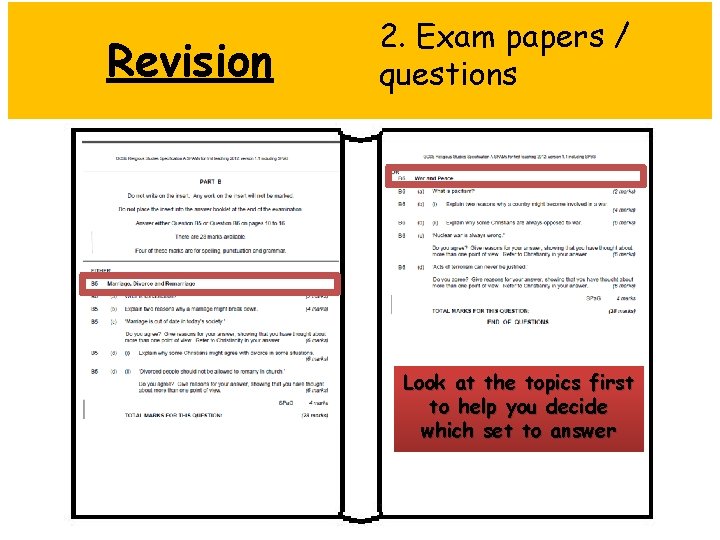 Revision 2. Exam papers / questions Look at the topics first to help you