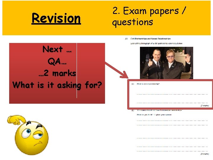 Revision Next … QA… … 2 marks What is it asking for? 2. Exam