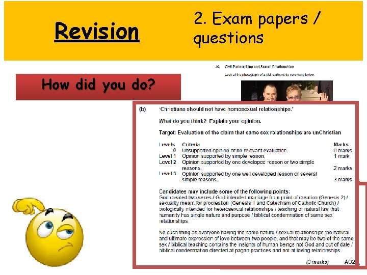 Revision How did you do? 2. Exam papers / questions 