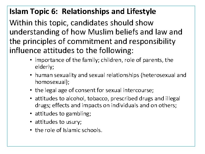 Islam Topic 6: Relationships and Lifestyle Within this topic, candidates should show understanding of