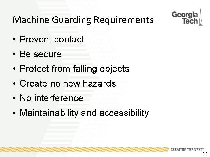 Machine Guarding Requirements • Prevent contact • Be secure • Protect from falling objects