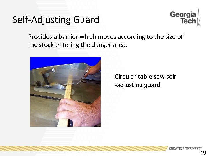 Self-Adjusting Guard Provides a barrier which moves according to the size of the stock