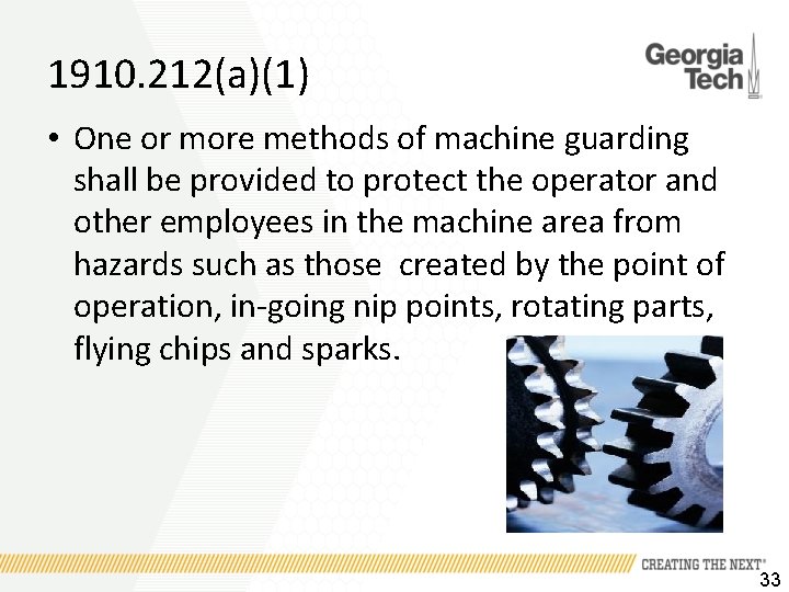 1910. 212(a)(1) • One or more methods of machine guarding shall be provided to