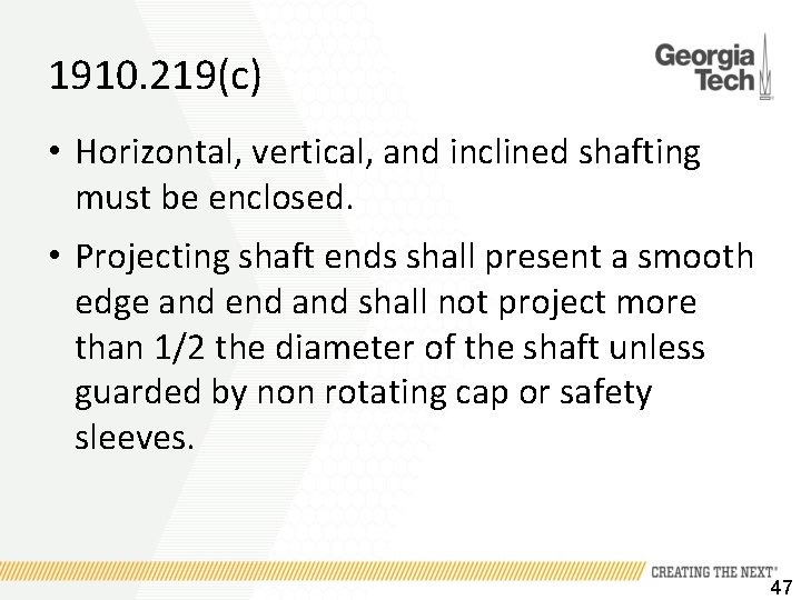 1910. 219(c) • Horizontal, vertical, and inclined shafting must be enclosed. • Projecting shaft