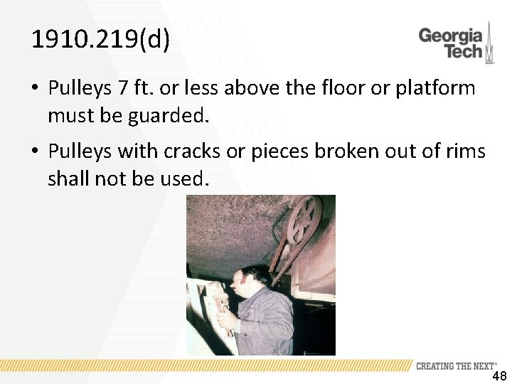 1910. 219(d) • Pulleys 7 ft. or less above the floor or platform must