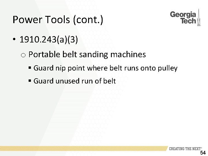 Power Tools (cont. ) • 1910. 243(a)(3) o Portable belt sanding machines § Guard