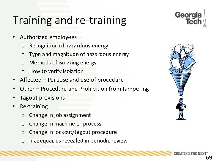 Training and re-training • Authorized employees o Recognition of hazardous energy o Type and