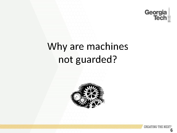 Why are machines not guarded? 6 