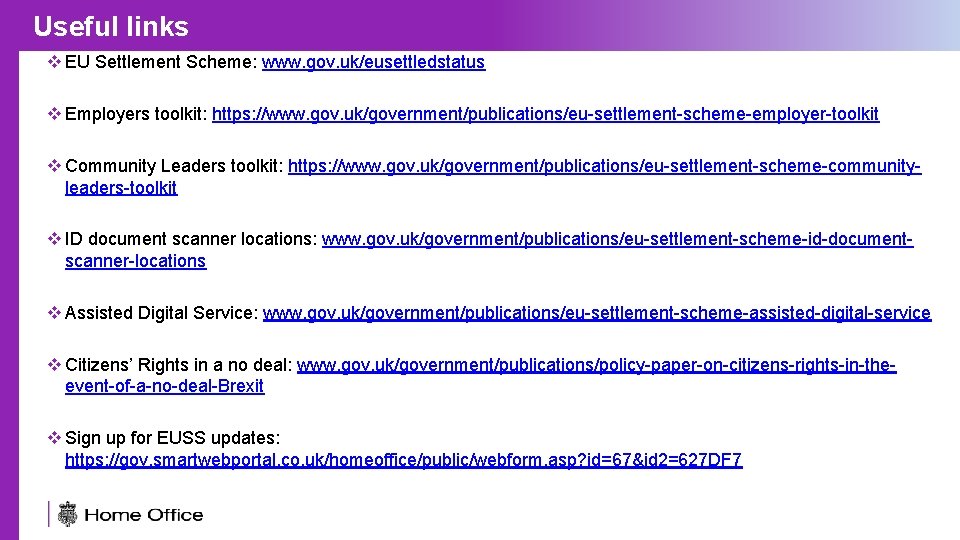 Useful links v EU Settlement Scheme: www. gov. uk/eusettledstatus v Employers toolkit: https: //www.