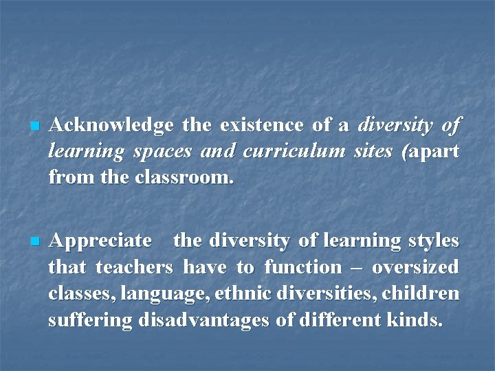 n Acknowledge the existence of a diversity of learning spaces and curriculum sites (apart