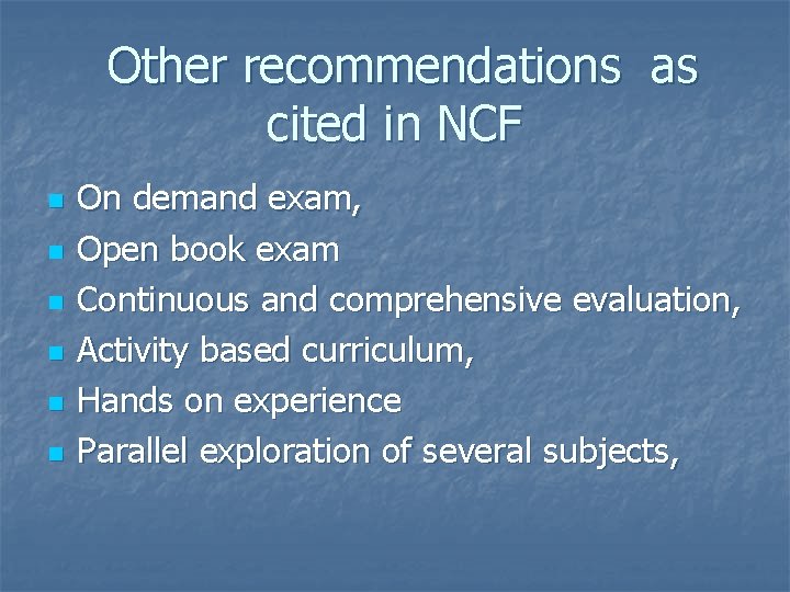  Other recommendations as cited in NCF n n n On demand exam, Open