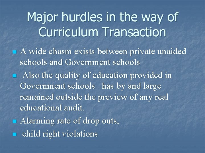 Major hurdles in the way of Curriculum Transaction n n A wide chasm exists