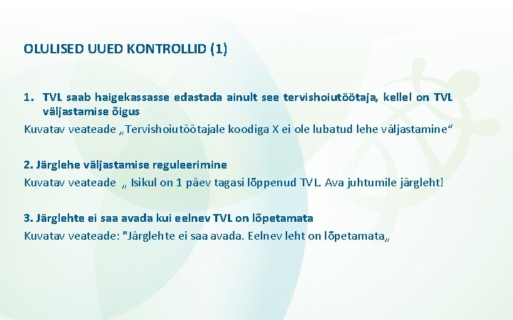 OLULISED UUED KONTROLLID (1) 1. TVL saab haigekassasse edastada ainult see tervishoiutöötaja, kellel on