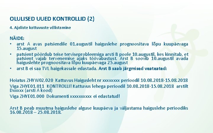 OLULISED UUED KONTROLLID (2) 4. Ajaliste kattuvuste välistamine NÄIDE: • arst A avas patsiendile