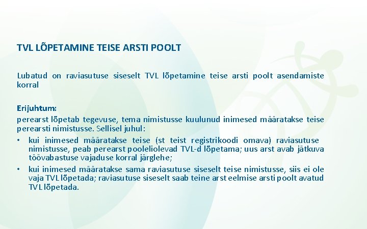 TVL LÕPETAMINE TEISE ARSTI POOLT Lubatud on raviasutuse siseselt TVL lõpetamine teise arsti poolt
