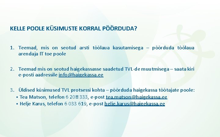 KELLE POOLE KÜSIMUSTE KORRAL PÖÖRDUDA? 1. Teemad, mis on seotud arsti töölaua kasutamisega –