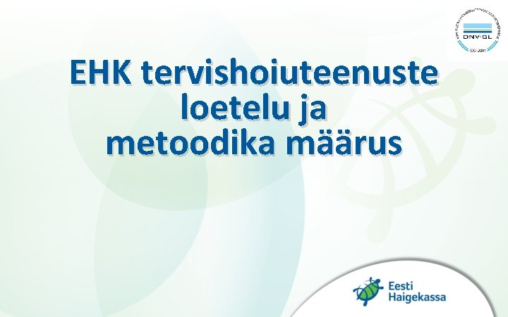 EHK tervishoiuteenuste loetelu ja metoodika määrus 