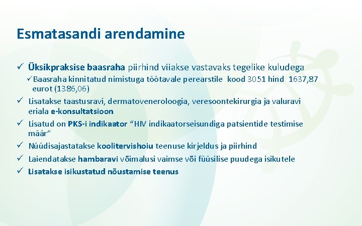 Esmatasandi arendamine ü Üksikpraksise baasraha piirhind viiakse vastavaks tegelike kuludega üBaasraha kinnitatud nimistuga töötavale