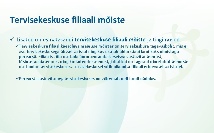 Tervisekeskuse filiaali mõiste ü Lisatud on esmatasandi tervisekeskuse filiaali mõiste ja tingimused üTervisekeskuse filiaal