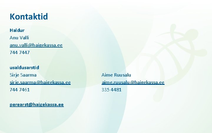 Kontaktid Haldur Anu Valli anu. valli@haigekassa. ee 7447 usaldusarstid Sirje Saarma Aime Ruusalu sirje.