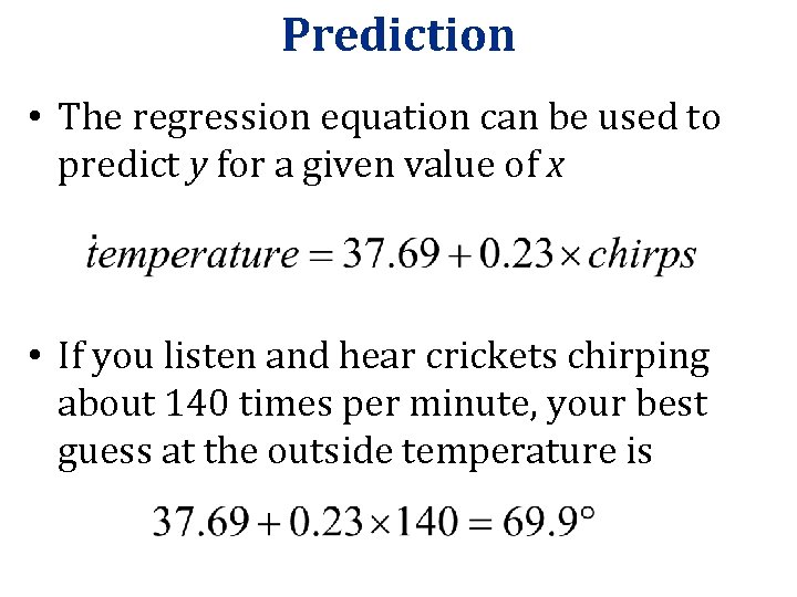 Prediction • The regression equation can be used to predict y for a given