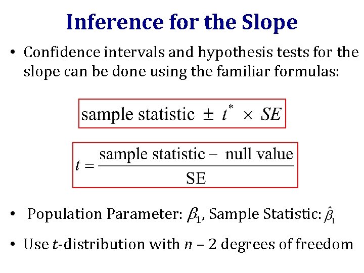 Inference for the Slope • Confidence intervals and hypothesis tests for the slope can