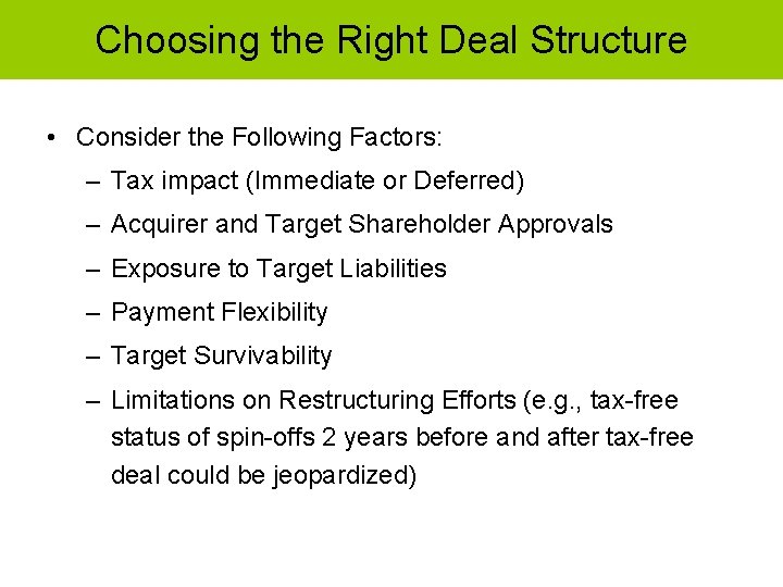 Choosing the Right Deal Structure • Consider the Following Factors: – Tax impact (Immediate