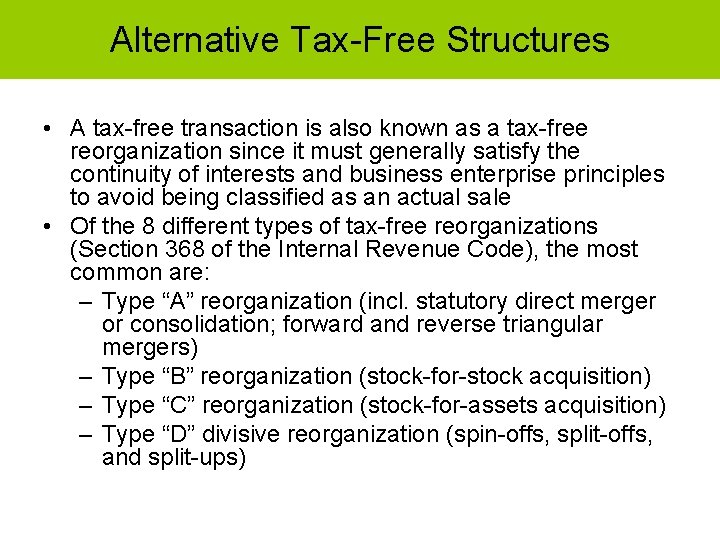 Alternative Tax-Free Structures • A tax-free transaction is also known as a tax-free reorganization