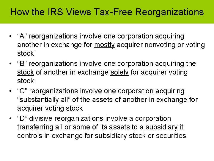 How the IRS Views Tax-Free Reorganizations • “A” reorganizations involve one corporation acquiring another How the IRS Views Tax-Free Reorganizations • “A” reorganizations involve one corporation acquiring another