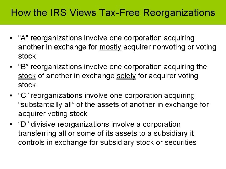 How the IRS Views Tax-Free Reorganizations • “A” reorganizations involve one corporation acquiring another