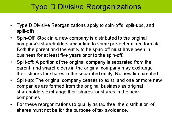 Type D Divisive Reorganizations • Type D Divisive Reorganizations apply to spin-offs, split-ups, and