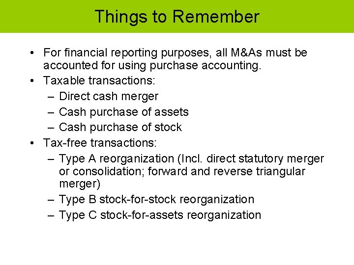 Things to Remember • For financial reporting purposes, all M&As must be accounted for