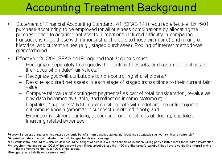 Accounting Treatment Background • Statement of Financial Accounting Standard 141 (SFAS 141) required effective