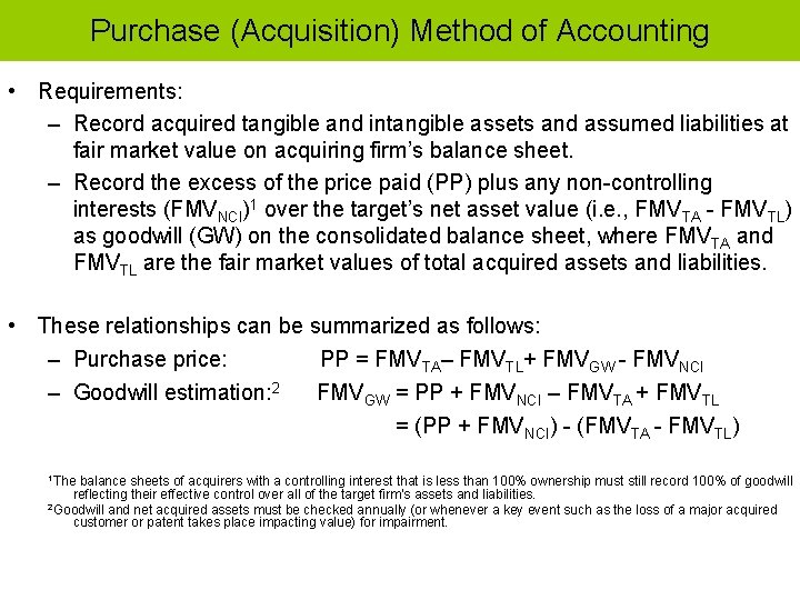 Purchase (Acquisition) Method of Accounting • Requirements: – Record acquired tangible and intangible assets