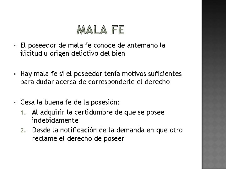 § El poseedor de mala fe conoce de antemano la ilicitud u origen delictivo