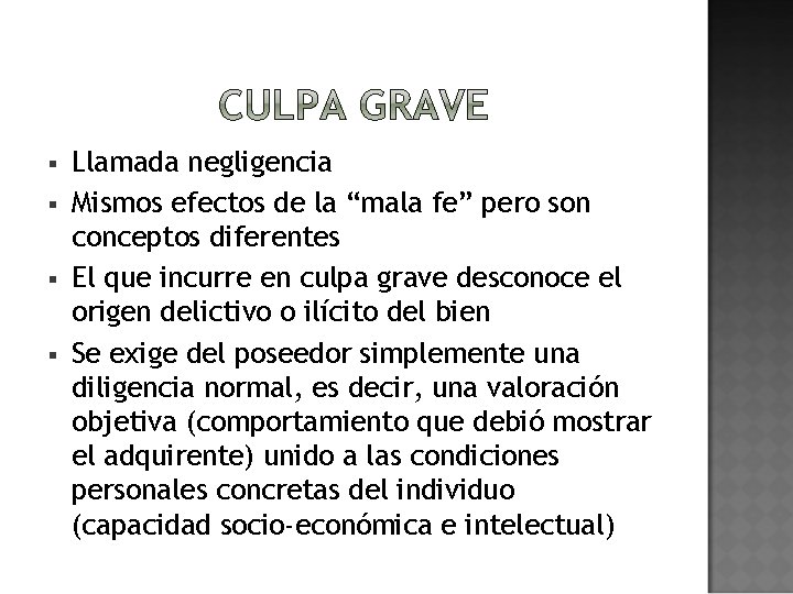 § § Llamada negligencia Mismos efectos de la “mala fe” pero son conceptos diferentes