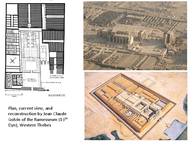 Plan, current view, and reconstruction by Jean-Claude Golvin of the Ramesseum (19 th Dyn),