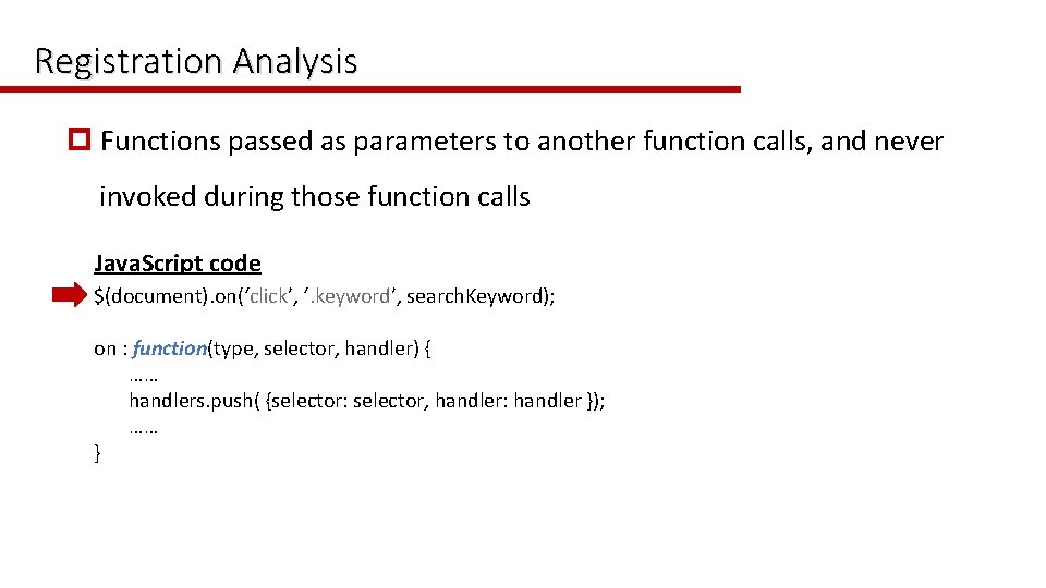 Registration Analysis p Functions passed as parameters to another function calls, and never invoked