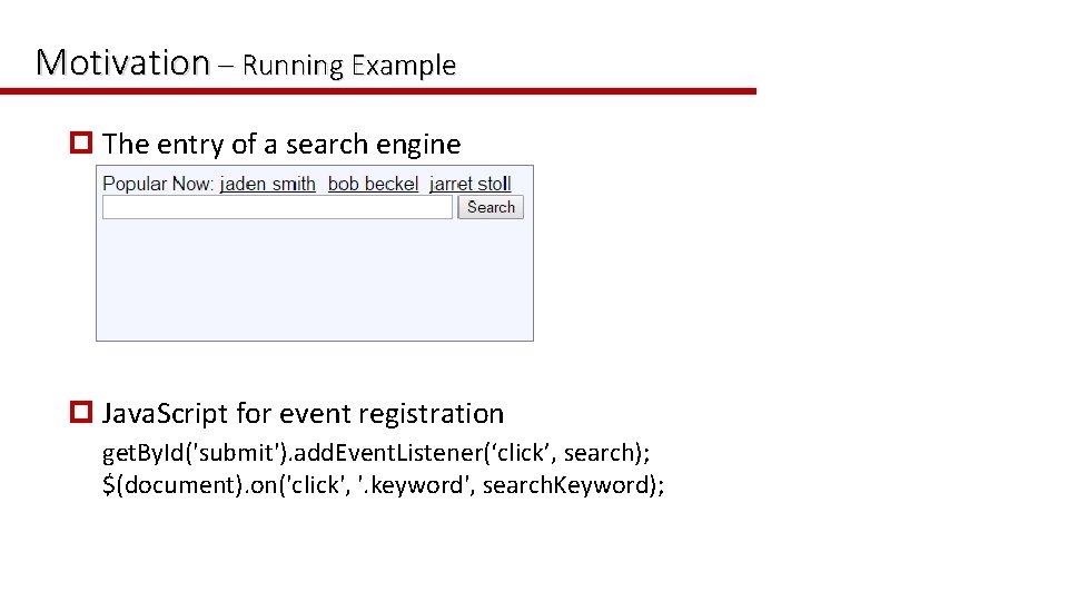 Motivation – Running Example p The entry of a search engine p Java. Script