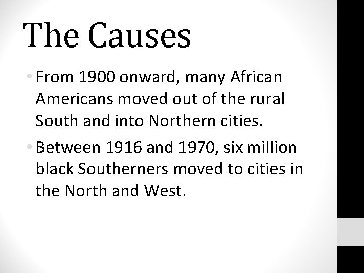 The Causes • From 1900 onward, many African Americans moved out of the rural