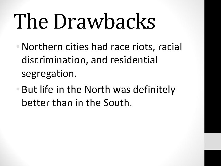 The Drawbacks • Northern cities had race riots, racial discrimination, and residential segregation. •