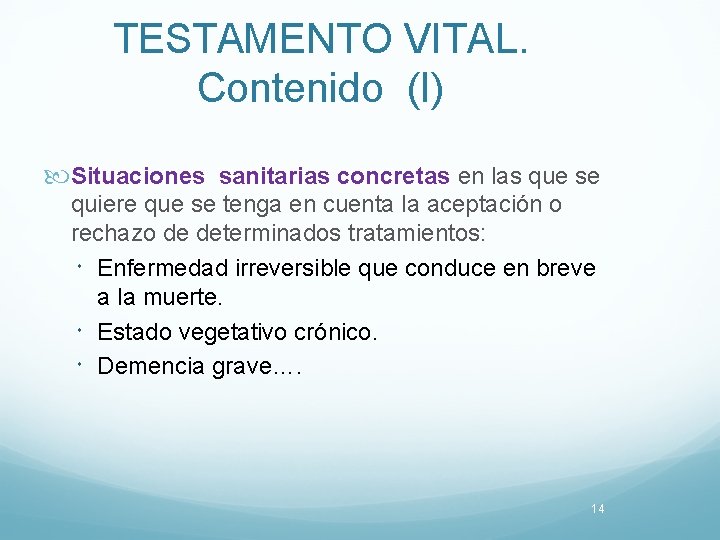 TESTAMENTO VITAL. Contenido (I) Situaciones sanitarias concretas en las que se quiere que se