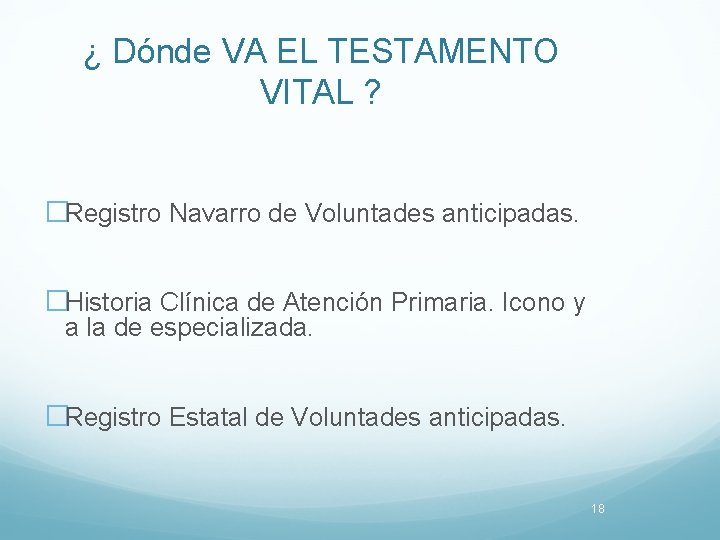 ¿ Dónde VA EL TESTAMENTO VITAL ? �Registro Navarro de Voluntades anticipadas. �Historia Clínica