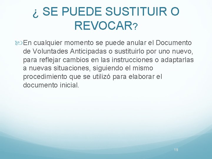 ¿ SE PUEDE SUSTITUIR O REVOCAR? En cualquier momento se puede anular el Documento