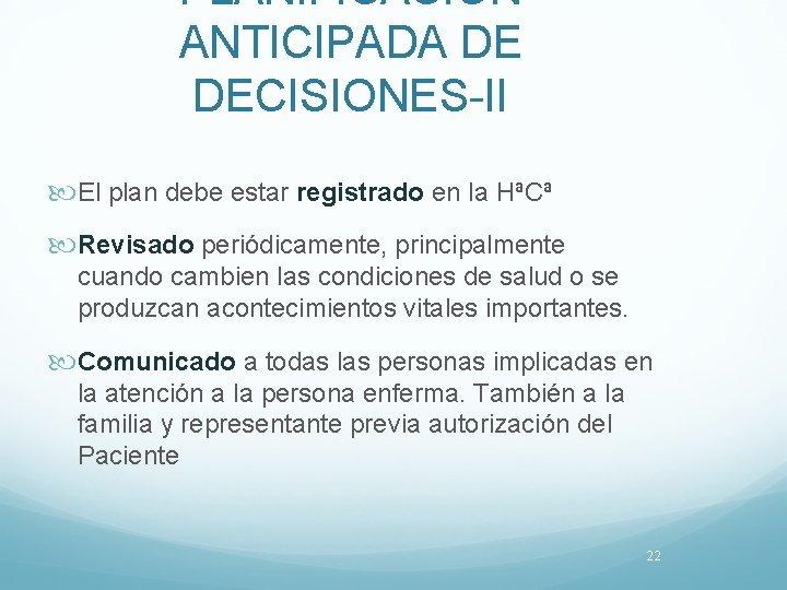 PLANIFICACION ANTICIPADA DE DECISIONES-II El plan debe estar registrado en la HªCª Revisado periódicamente,