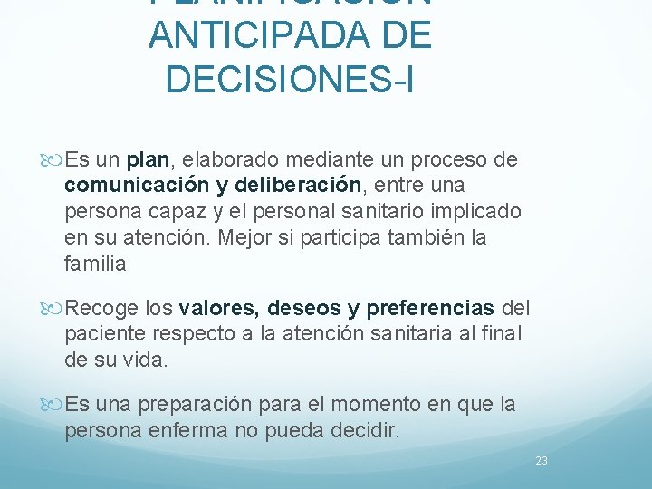 PLANIFICACION ANTICIPADA DE DECISIONES-I Es un plan, elaborado mediante un proceso de comunicación y