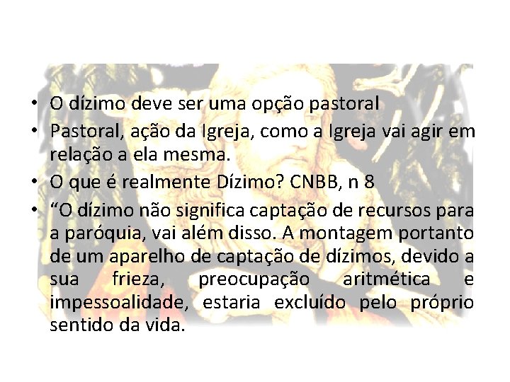  • O dízimo deve ser uma opção pastoral • Pastoral, ação da Igreja,