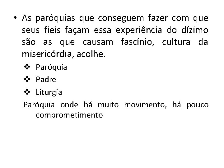  • As paróquias que conseguem fazer com que seus fieis façam essa experiência